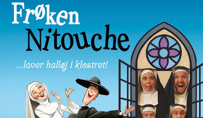 FRØKEN NITOUCHE ...LAVER HALLØJ I KLOSTRET!